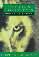 Budiansky, Stephen - If a Lion Could Talk: How Animals Think