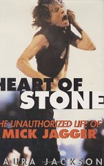 Jackson, Laura - Heart of Stone: The Unauthorized Life of Mick Jagger