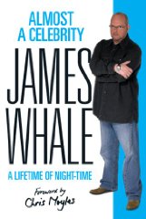 Whale, James - Almost a Celebrity: A Lifetime of Night-Time