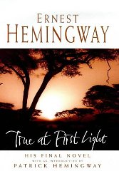 Hemingway, Ernest ,Patrick Hemingway - True at First Light
