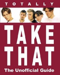 Penn, Emily - Totally  Take That  : The Unofficial Guide