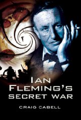Cabell, Craig - Ian Fleming's Secret War