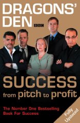 Bannatyne, Duncan - Dragons' Den: Success from Pitch to Profit