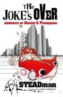 Steadman, Ralph - The Joke's Over: Memories of Hunter S. Thompson