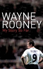 Rooney, Wayne - Wayne Rooney: My Story So Far