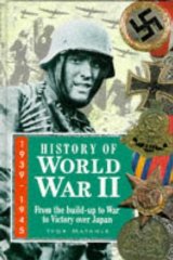 Matanle, Ivor - History of World War II, 1939-1945: From the Build-up to War, to Victory Over Japan