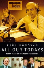 Donovan, Paul - All Our Todays: Forty Years of Radio 4's Today Programme