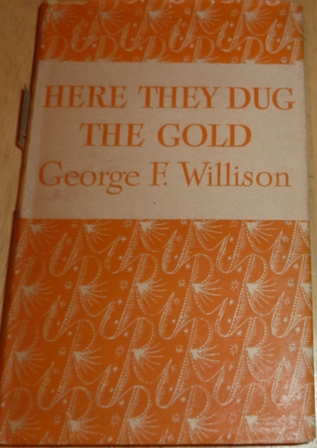 Willison, George F. - Here They Dug The Gold