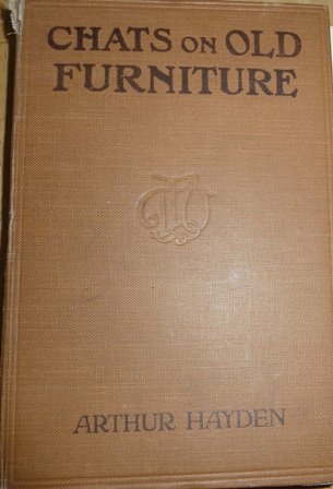 Hayden, Arthur - Chats on Old Furniture: A practical guide for collectors