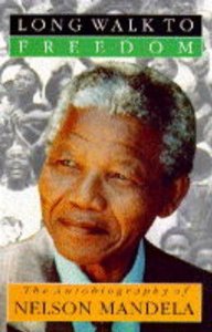 Mandela, Nelson - A Long Walk to Freedom: The Autobiography of Nelson Mandela