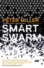 Don Tapscott and Peter Miller - Smart Swarm: Using Animal Behaviour to Organise Our World