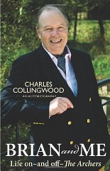 Collingwood, Charles - Brian and Me: Life on-and-off-The Archers