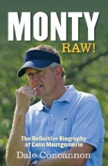 Concannon, Dale - Monty: Raw, the Definitive Biography of Colin Montgomerie