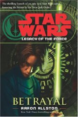 Allston, Aaron - Star Wars Legacy of the Force Betrayal