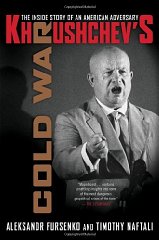 Fursenko, Aleksandr - Khrushchev's Cold War: The Inside Story of an American Adversary