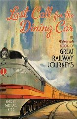 Kerr, Michael (Editor) - Last Call for the Dining Car: The Telegraph Book of Great Railway Journeys