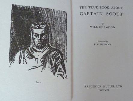 Holwood, Will - The true book about Captain Scott