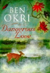 Okri, Ben - Dangerous Love