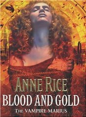 Rice, Anne - Blood and Gold: The Vampire Marius (The vampire chronicles)