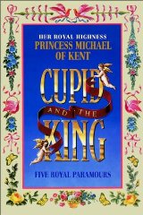 Princess Michael - Cupid and the King: Five Royal Paramours