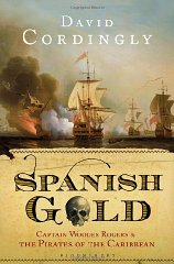 Cordingly, David - Spanish Gold: Captain Woodes Rogers and the Pirates of the Caribbean