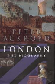 Ackroyd, Peter - London: The Biography
