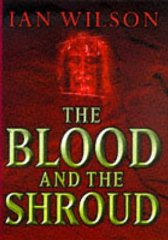Wilson, Ian - The Blood and the Shroud: New Evidence That the World's Most Sacred Relic Is Real