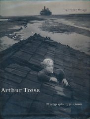 Richard; Tress, Arthur; Corcoran Gallery of Art Lorenz - Arthur Tress: Fantastic Voyage Photographs 1956-2000
