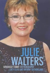 Ellis, Lucy - Julie Walters: Seriously Funny - The Unauthorised Biography