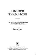 Meer, Fatima - Higher Than Hope: The Authorized Biography of Nelson Mandela