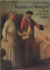 Percival Spear - Master of Bengal: Clive and His India