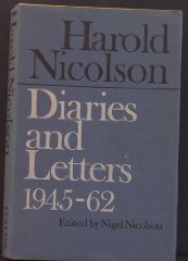 Nicolson, Nigel - Harold Nicolson: Diaries and Letters 1945-1962