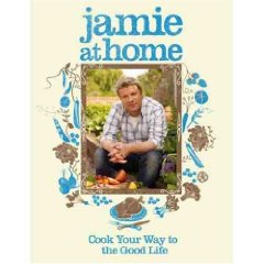 Jamie Oliver - Jamie at Home : Cook Your Way to the Good Life