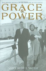 Smith, Sally Bedell - Grace and Power: The Private World of the Kennedy White House