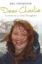 Thompson, Reg - Dear Charlie: Letters to a Lost Daughter