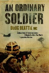 Doug Beattie - An Ordinary Soldier: Afghanistan: A Ferocious Enemy. A Bloody Conflict. One Man's Impossible Mission