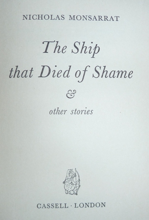 Monsarrat, Nicholas - The Ship That Died of Shame