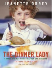 Jeanette Orrey - The Dinner Lady: Change The Way Your Children Eat Forever (Signed)