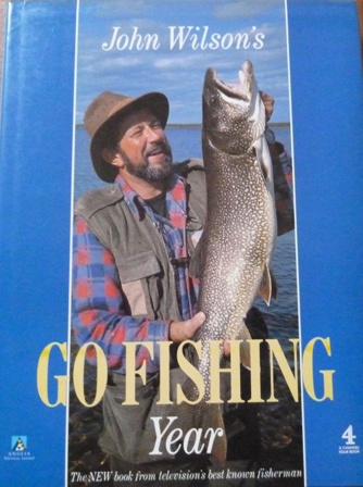 Wilson, John - John Wilson's 'Go Fishing' Year (A Channel Four book)