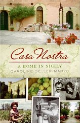 Manzo, Caroline Seller - Casa Nostra: A Home in Sicily