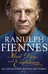 Fiennes, Ranulph - Mad Dogs and Englishmen: An Expedition Round My Family