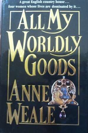 Weale, Anne - All My Worldly Goods
