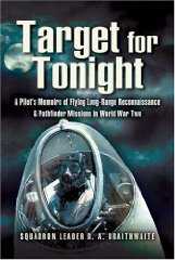 Braithwaite, Denys A. - Target For Tonight:A Pilot's Memoirs of Flying Long-Range Reconnaissance And Pathfinder Missions In World War II