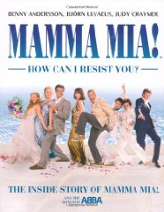 Craymer, Judy - Mamma Mia! How Can I Resist You?: The Inside Story of Mamma Mia! and the Songs of ABBA