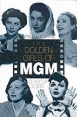 Wayne, Jayne Ellen - The MGM Girls: Glamour and Grief