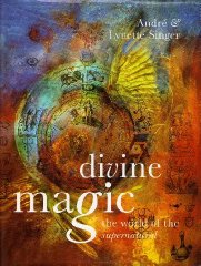 Singer, Andre - Divine Magic: The World of the Supernatural