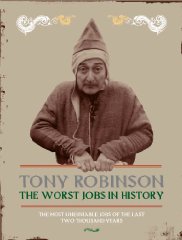Robinson, Tony - The Worst Jobs in History: Two Thousand Years of Miserable Employment