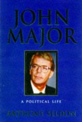 Seldon, Anthony - Major: A Political Life