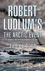 Cobb, James - Robert Ludlum's The Arctic Event: A Covert-One novel