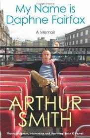 Smith, Arthur - My Name is Daphne Fairfax: A Memoir